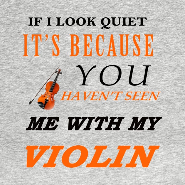 If i look quiet it's because you haven't me with my violin by mohidzStore